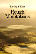 Rough Meditations - Klein, Bradley S