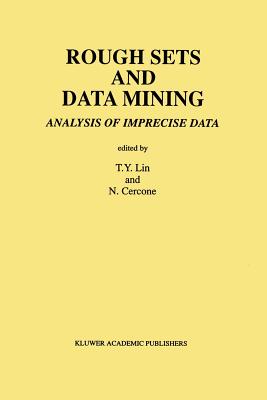 Rough Sets and Data Mining: Analysis of Imprecise Data - Lin, T y (Editor), and Cercone, N (Editor)