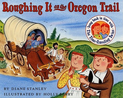 Roughing It on the Oregon Trail - Stanley, Diane