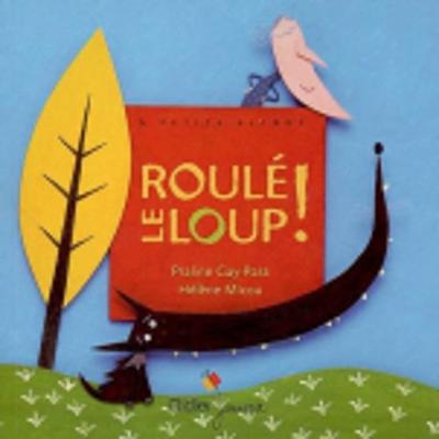 Roule Le Loup! - Gay-Para, Praline, and Micou, Helene (Illustrator)