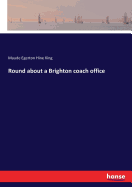 Round about a Brighton coach office