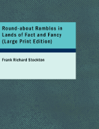 Round-About Rambles in Lands of Fact and Fancy - Stockton, Frank Richard