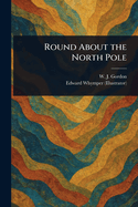 Round About the North Pole