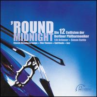 'Round Midnight - The 12 Cellists of the Berlin Philharmonic/Till Brnner/Simon Rattle