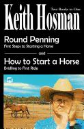 Round Penning: First Steps to Starting a Horse How to Start a Horse: Bridling to 1st Ride, Step-By-Step