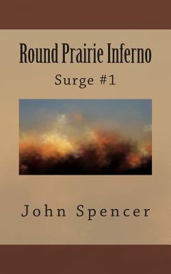 Round Prairie Inferno: Surge #1 - Spencer, John