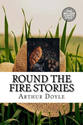 Round the Fire Stories - Doyle, Arthur Conan, Sir