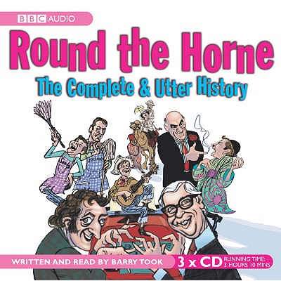 "Round the Horne": The Complete and Utter History - Took, Barry (Read by), and Feldman, Marty, and Marsden, Betty (Read by)