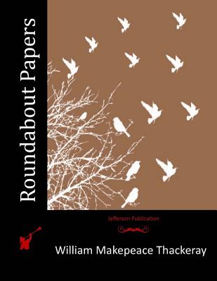 Roundabout Papers - Thackeray, William Makepeace