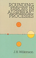 Rounding Errors in Algebraic Processes - Wilkinson, James H