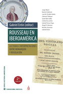 Rousseau en Iberoam?rica: Lecturas e interpretaciones entre Monarqu?a y Revoluci?n