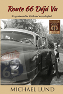 Route 66 D?j Vu: We graduated in 1965 and were drafted