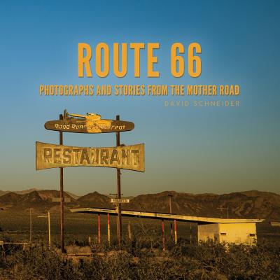 Route 66: Photographs and stories from the Mother Road - Schneider, David, and Christmas, Bobbie (Editor)