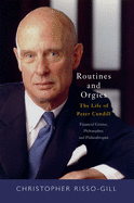 Routines and Orgies: The Life of Peter Cundill, Financial Genius, Philosopher, and Philanthropist