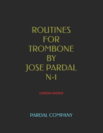 Routines for Trombone by Jose Pardal N-1: London-Madrid