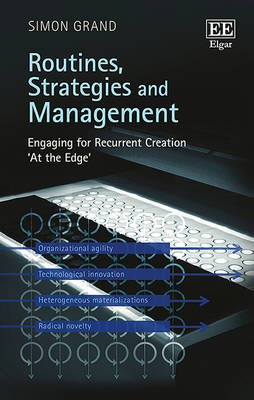 Routines, Strategies and Management: Engaging for Recurrent Creation 'At the Edge' - Grand, Simon