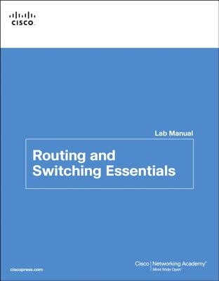 Routing and Switching Essentials Lab Manual - Cisco Networking Academy