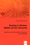 Routing in Wireless Mobile Ad Hoc Networks - Gonzalez Garrido, Jose Ayub