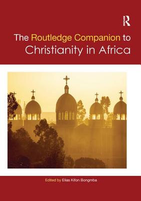 Routledge Companion to Christianity in Africa - Bongmba, Elias Kifon (Editor)