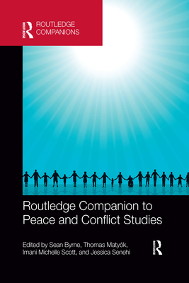 Routledge Companion to Peace and Conflict Studies - Byrne, Sean (Editor), and Matyk, Thomas (Editor), and Scott, Imani Michelle (Editor)