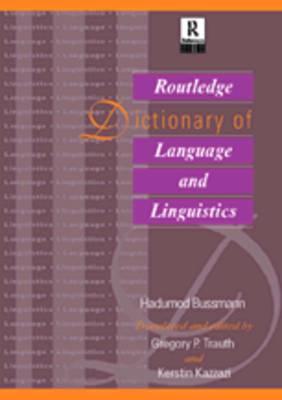 Routledge Dictionary of Language and Linguistics - Bussmann, Hadumod, and Kazzazi, Kerstin (Editor), and Trauth, Gregory (Editor)