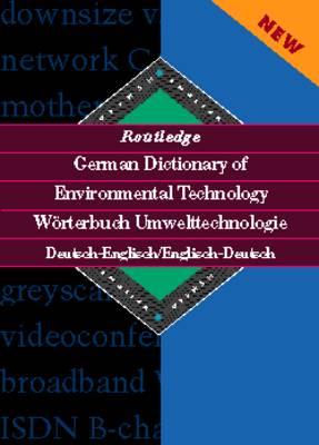 Routledge German Dictionary of Environmental Technology Worterbuch Umwelttechnologie: German-English/English-German - Newland, Amy (Editor), and Bongaerts, Jan (Editor)