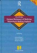 Routledge German Dictionary of Medicine Worterbuch Medizin Englisch: Vol 1: German-English