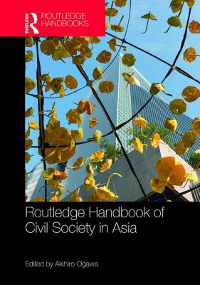 Routledge Handbook of Civil Society in Asia - Ogawa, Akihiro (Editor)