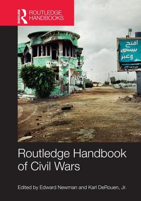 Routledge Handbook of Civil Wars - Newman, Edward (Editor), and DeRouen, Jr., Karl (Editor)