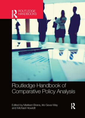 Routledge Handbook of Comparative Policy Analysis - Brans, Marleen (Editor), and Geva-May, Iris (Editor), and Howlett, Michael (Editor)