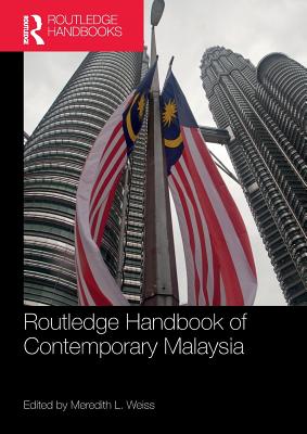 Routledge Handbook of Contemporary Malaysia - Weiss, Meredith L (Editor)