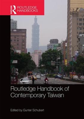 Routledge Handbook of Contemporary Taiwan - Schubert, Gunter (Editor)