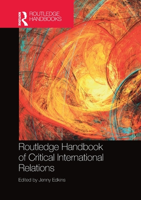 Routledge Handbook of Critical International Relations - Edkins, Jenny (Editor)