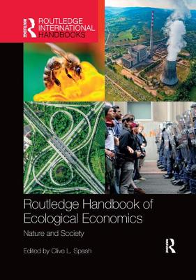 Routledge Handbook of Ecological Economics: Nature and Society - Spash, Clive L. (Editor)