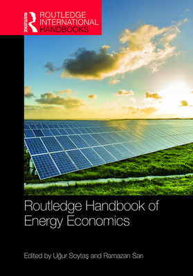 Routledge Handbook of Energy Economics - Soyta , U ur (Editor), and Sar , Ramazan (Editor)