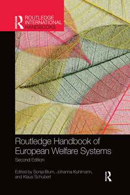 Routledge Handbook of European Welfare Systems - Blum, Sonja (Editor), and Kuhlmann, Johanna (Editor), and Schubert, Klaus (Editor)