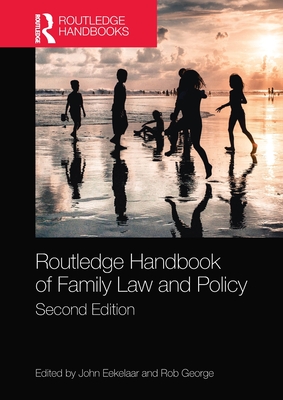 Routledge Handbook of Family Law and Policy - Eekelaar, John (Editor), and George, Rob (Editor)