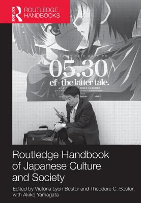 Routledge Handbook of Japanese Culture and Society - Bestor, Victoria (Editor), and Bestor, Theodore C. (Editor), and Yamagata, Akiko (Editor)