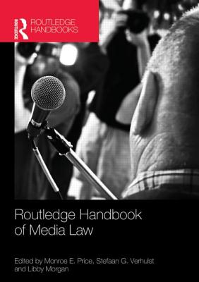 Routledge Handbook of Media Law - Price, Monroe (Editor), and Verhulst, Stefaan (Editor), and Morgan, Libby (Editor)