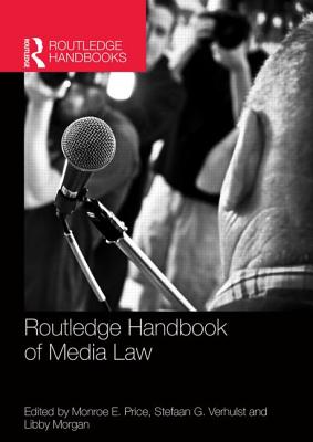 Routledge Handbook of Media Law - Price, Monroe (Editor), and Verhulst, Stefaan (Editor), and Morgan, Libby (Editor)