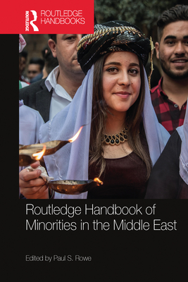 Routledge Handbook of Minorities in the Middle East - Rowe, Paul S (Editor)