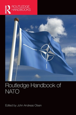 Routledge Handbook of NATO - Olsen, John Andreas (Editor)