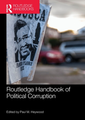 Routledge Handbook of Political Corruption - Heywood, Paul (Editor)