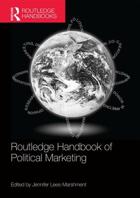 Routledge Handbook of Political Marketing - Lees-Marshment, Jennifer (Editor)