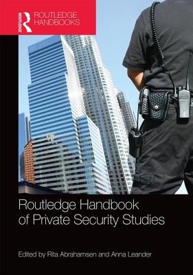 Routledge Handbook of Private Security Studies - Abrahamsen, Rita (Editor), and Leander, Anna (Editor)