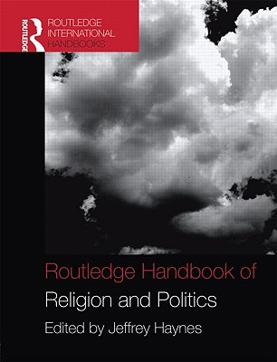 Routledge Handbook of Religion and Politics - Haynes, Jeffrey (Editor)