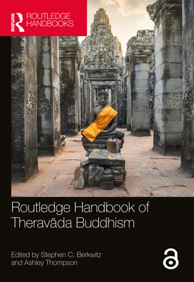 Routledge Handbook of Therav da Buddhism - Berkwitz, Stephen C (Editor), and Thompson, Ashley (Editor)