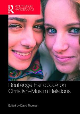 Routledge Handbook on Christian-Muslim Relations - Thomas, David (Editor)