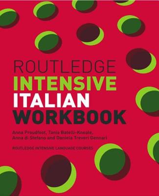 Routledge Intensive Italian Workbook - Proudfoot, Anna, and Kneale, Tania Batelli, and Stefano, Anna di