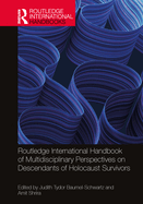 Routledge International Handbook of Multidisciplinary Perspectives on Descendants of Holocaust Survivors